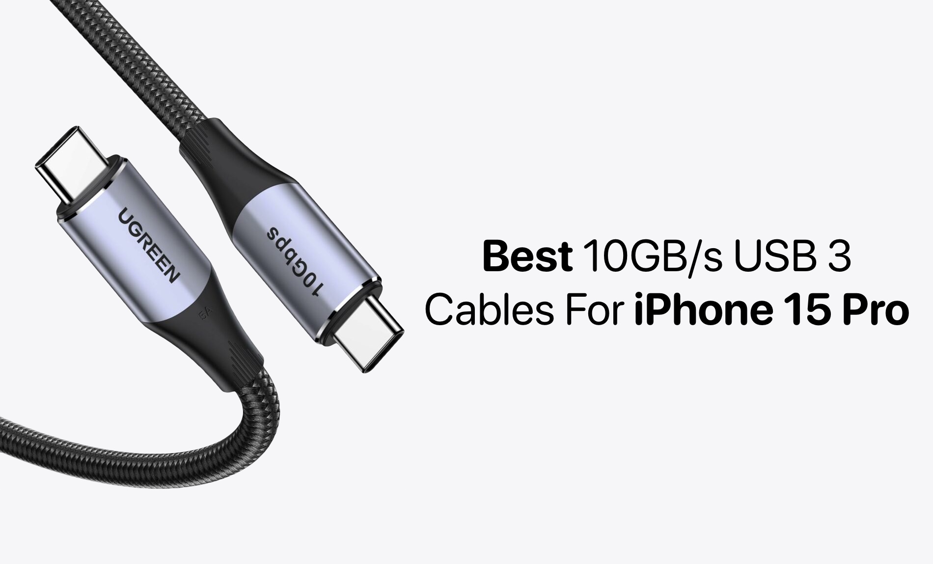 Best USB-C With USB 3 Cables For iPhone 15 Pro That Offer 10GB/s