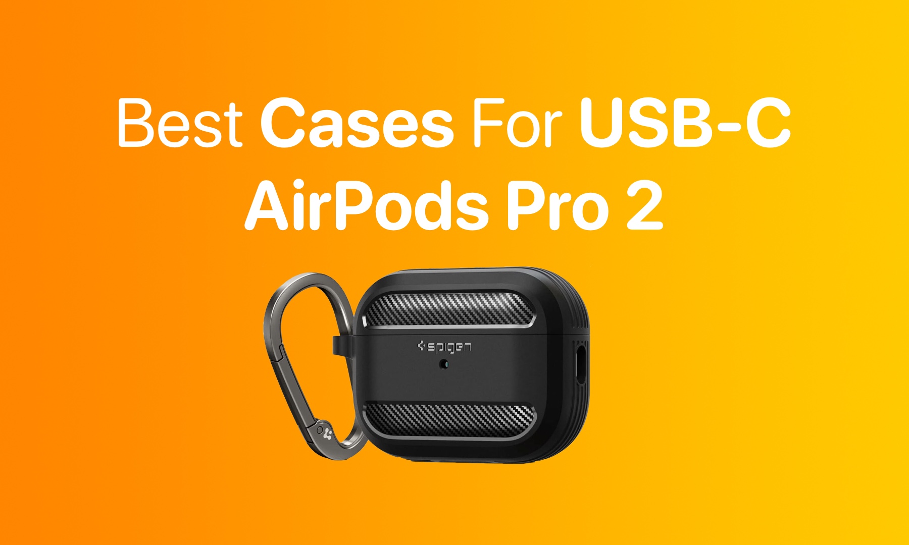 Best AirPods Pro 2 USB C Cases to Buy Right Now iOS Hacker