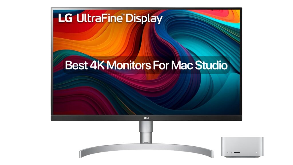 Best 4K Monitors for Mac Studio