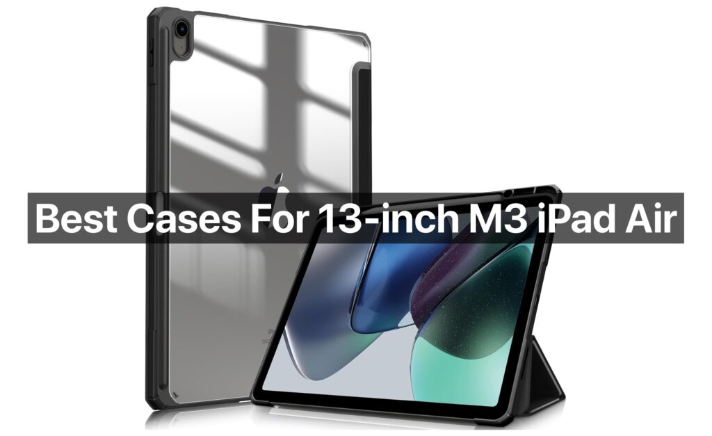 Best cases M3 13-inch iPad Air