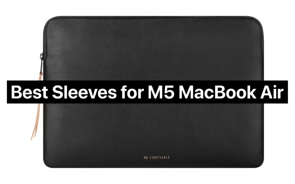 Best Sleeves for M5 MacBook Air
